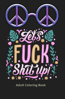 Lets Fuck Shit Up! : A Journal for Leaving Your fuck by Maryta's Lily Book - Paperback