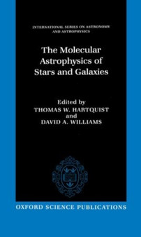 The Molecular Astrophysics of Stars and Galaxies : 4 by Thomas W. Hartquist - Hardback