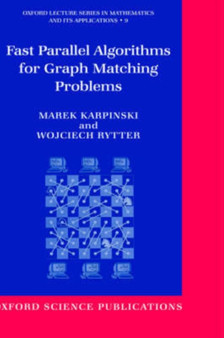 Fast Parallel Algorithms for Graph Matching Problems : Combinatorial, Algebraic, and Probabilistic Approach : 9 by Marek Karpinski - Hardback