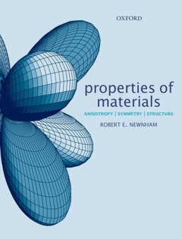 Properties of Materials : Anisotropy, Symmetry, Structure by Robert E. Newnham - Hardback