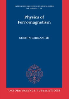 Physics of Ferromagnetism : 94 by Soshin Chikazumi - Hardback