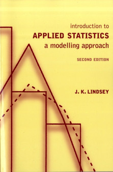 Introduction to Applied Statistics : A Modelling Approach by J K Lindsey - Paperback