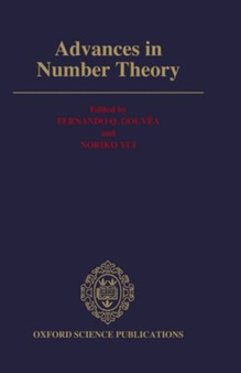 Advances in Number Theory : The Proceedings of the Third Conference of the Canadian Number Theory Association by Fernando Q. Gouvea - Hardback