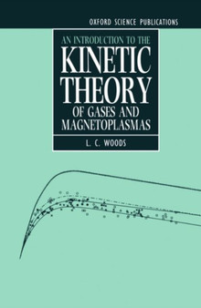 An Introduction to the Kinetic Theory of Gases and Magnetoplasmas by L.C. Woods - Hardback