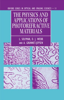The Physics and Applications of Photorefractive Materials : 11 by L. Solymar - Hardback