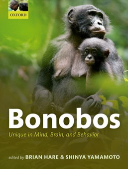 Bonobos : Unique in Mind, Brain, and Behavior by Brian Hare - Hardback