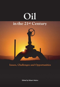 Oil in the Twenty-First Century : Issues, Challenges, and Opportunities by Robert Mabro - Hardback