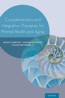 Complementary and Integrative Therapies for Mental Health and Aging by Helen Lavretsky - Hardback