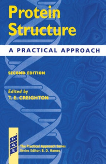 Protein Structure : A Practical Approach : 174 by T.E. Creighton - Paperback