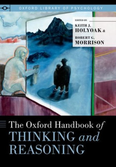 The Oxford Handbook of Thinking and Reasoning by Keith J. Holyoak - Hardback