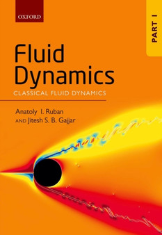 Fluid Dynamics : Part 1: Classical Fluid Dynamics by Anatoly I. Ruban - Hardback