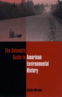 The Columbia Guide to American Environmental History by Carolyn Merchant - Paperback