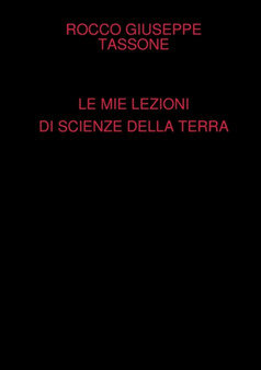 Le Mie Lezioni Di Scienze Della Terra by Rocco Giuseppe Tassone - Paperback