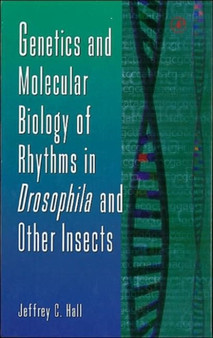 Genetics and Molecular Biology of Rhythms in Drosophila and Other Insects : Volume 48 by Jeffrey C. Hall - Hardback