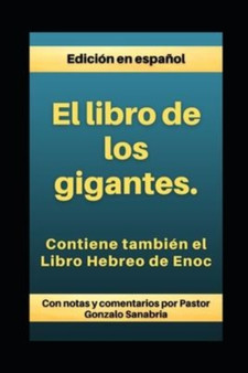 El Libro de los Gigantes : Los Vigilantes, los Nephilim, y el Libro Hebreo de Enoc : 3 by Comentarios Por Gonzalo Sanabria - Paperback