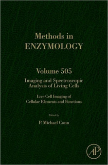 Imaging and Spectroscopic Analysis of Living Cells : Live Cell Imaging of Cellular Elements and Functions Volume 505 by P.Michael Conn - Hardback