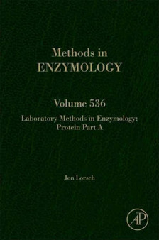 Laboratory Methods in Enzymology: Protein Part A : Volume 536 by Jon Lorsch - Hardback