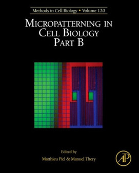Micropatterning in Cell Biology, Part B : Volume 120 by Matthieu Piel - Hardback