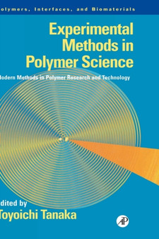 Experimental Methods in Polymer Science : Modern Methods in Polymer Research and Technology by Toyoichi Tanaka - Hardback
