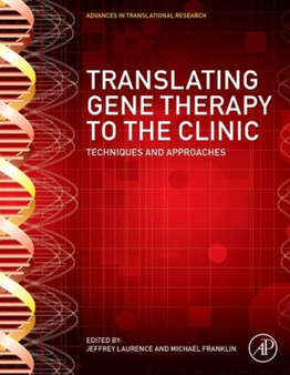 Translating Gene Therapy to the Clinic : Techniques and Approaches by Jeffrey Laurence - Hardback