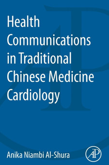 Health Communication in Traditional Chinese Medicine by Anika Niambi Al-Shura - Paperback