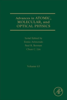 Advances in Atomic, Molecular, and Optical Physics : Volume 63 by Paul R. B.S. Ph.D. M.Phil Berman - Hardback