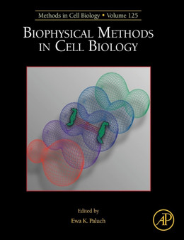 Biophysical Methods in Cell Biology : Volume 125 by Ewa Paluch - Hardback