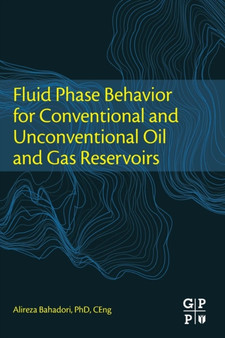 Fluid Phase Behavior for Conventional and Unconventional Oil and Gas Reservoirs by Alireza Bahadori - Paperback
