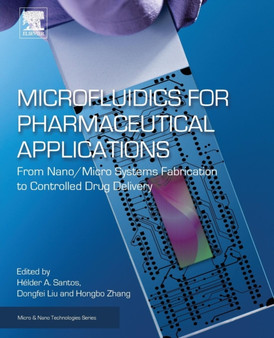 Microfluidics for Pharmaceutical Applications : From Nano/Micro Systems Fabrication to Controlled Drug Delivery by Helder A. PhD Santos - Paperback