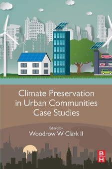 Climate Preservation in Urban Communities Case Studies by Woodrow W. Pepperdine University California USA) Clark II - Paperback