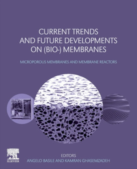Current Trends and Future Developments on (Bio-) Membranes : Microporous Membranes and Membrane Reactors by Angelo Basile - Paperback