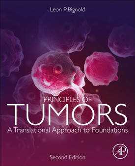 Principles of Tumors : A Translational Approach to Foundations by Leon P. Bignold - Paperback