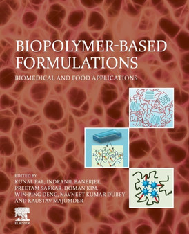 Biopolymer-Based Formulations : Biomedical and Food Applications by Kunal Pal - Paperback