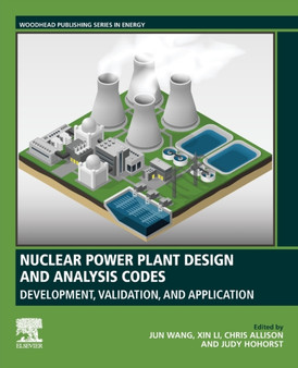 Nuclear Power Plant Design and Analysis Codes : Development, Validation, and Application by Jun Wang - Paperback