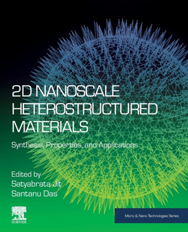 2D Nanoscale Heterostructured Materials : Synthesis, Properties, and Applications by Satyabrata Varanasi India) Jit - Paperback