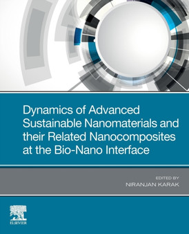Dynamics of Advanced Sustainable Nanomaterials and Their Related Nanocomposites at the Bio-Nano Interface by Niranjan Karak - Paperback