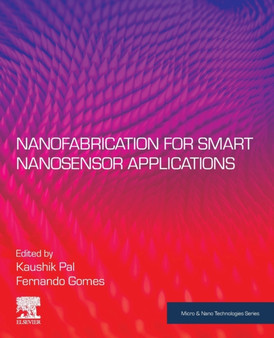 Nanofabrication for Smart Nanosensor Applications by Kaushik Pal - Paperback