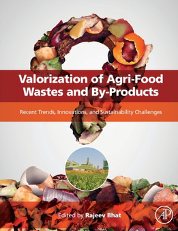 Valorization of Agri-Food Wastes and By-Products : Recent Trends, Innovations and Sustainability Challenges by Rajeev Estonian University of Life Sciences Tartu Estonia) Bhat - Paperback