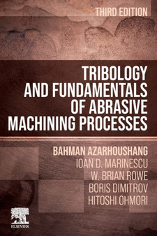 Tribology and Fundamentals of Abrasive Machining Processes by Bahman Azarhoushang - Hardback