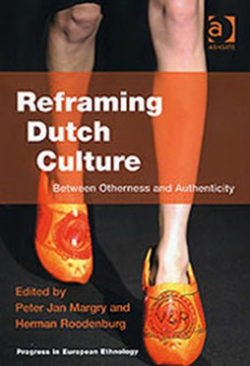 Reframing Dutch Culture : Between Otherness and Authenticity by Herman Roodenburg - Hardback