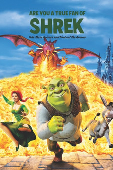 Are You A True Fan of Shrek : Take These Quizzes and Find out The Answer by Johnson Otis - Paperback