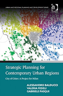 Strategic Planning for Contemporary Urban Regions : City of Cities: A Project for Milan by Alessandro Balducci - Hardback