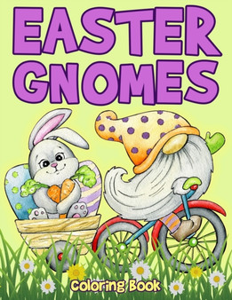 Easter Gnomes Coloring Book : Easter Coloring Book for Kids Featuring Cute Easter Gnomes and Friends by Ella Anthony - Paperback