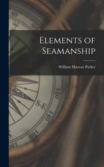 Elements of Seamanship by William Harwar 1826-1896 Parker - Hardback
