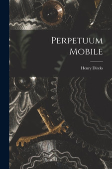 Perpetuum Mobile by Henry Dircks - Paperback