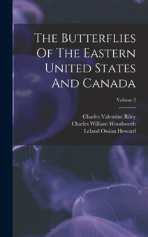 The Butterflies Of The Eastern United States And Canada; Volume 3 by Samuel Hubbard Scudder - Hardback