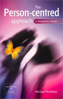 The Person-Centred Approach to Therapeutic Change by Michael McMillan - Hardback