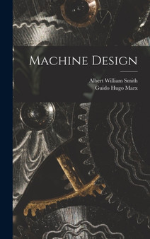 Machine Design by Albert William Smith - Hardback