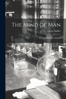 The Mind of man; a Text-book of Psychology by Gustav Spiller - Paperback