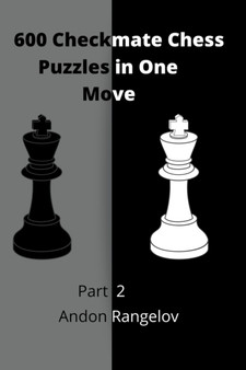 600 Checkmate Chess Puzzles in One Move, Part 2 by Andon Rangelov - Paperback